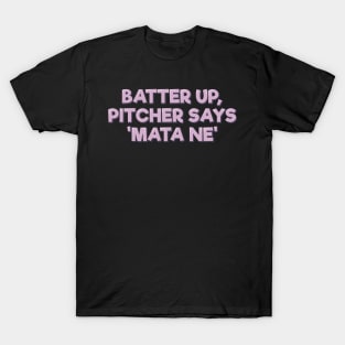 Mata Ne Pitcher Baseball T-Shirt